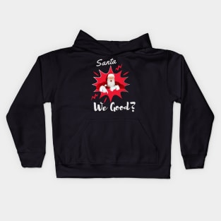 Santa We Good? Christmas t shirt Kids Hoodie